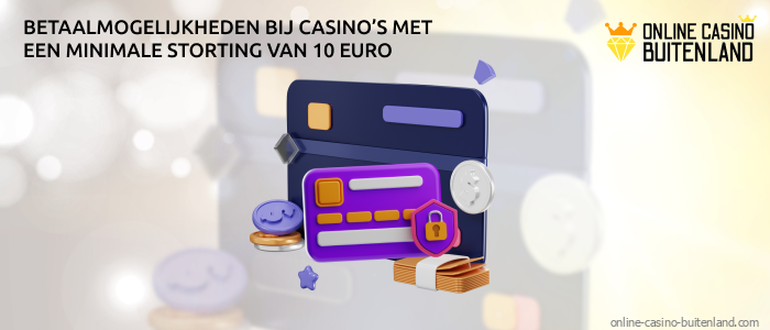 Casino’s met een minimale storting van 10 euro bieden een verscheidenheid aan betaalmethoden om het gemak en de toegankelijkheid voor spelers uit verschillende landen te garanderen